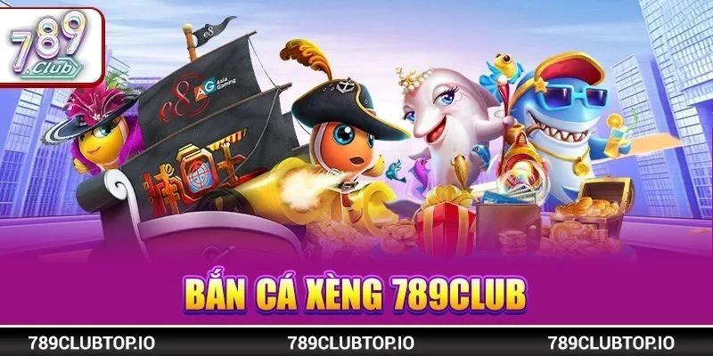Bắn Cá Xèng 789CLUB Lựa Chọn Hàng Đầu Trong Làng Giải Trí