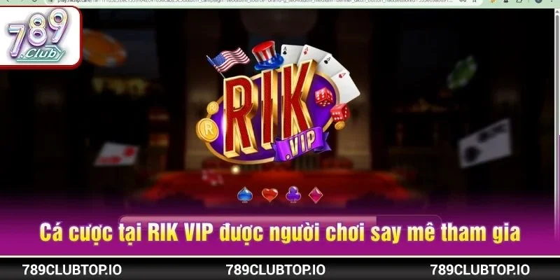Cá cược tại cổng game RIK VIP được người chơi say mê tham gia