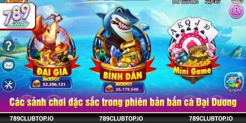 Các sảnh chơi đặc sắc trong phiên bản bắn cá Đại Dương