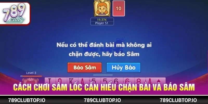 Cách chơi sâm lốc cần hiểu chặn bài và báo sâm