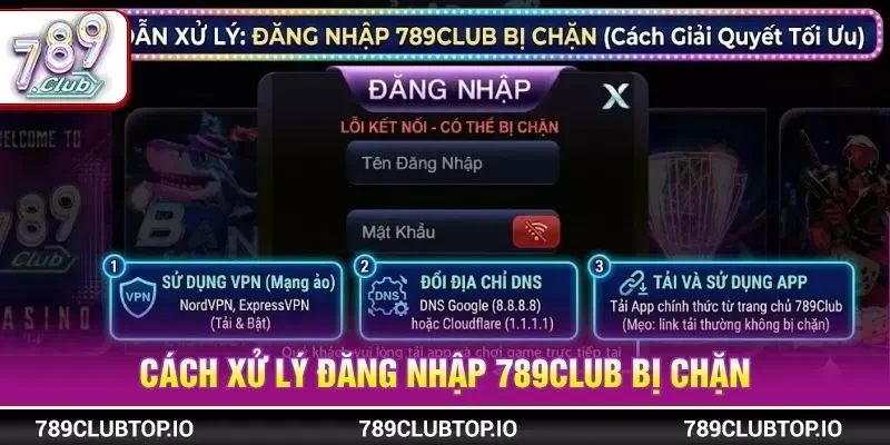 Cách xử lý đăng nhập 789CLUB bị chặn