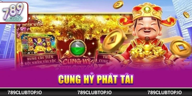 Cung Hỷ Phát Tài: Game Slots Tài Lộc TOP 1 Tại Nổ Hũ 789CLUB
