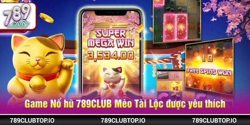 Game Nổ hũ 789CLUB Mèo Tài Lộc được yêu thích