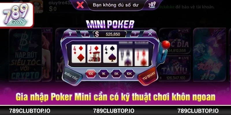 Gia nhập bàn chơi Poker Mini cần có kỹ thuật chơi khôn ngoan