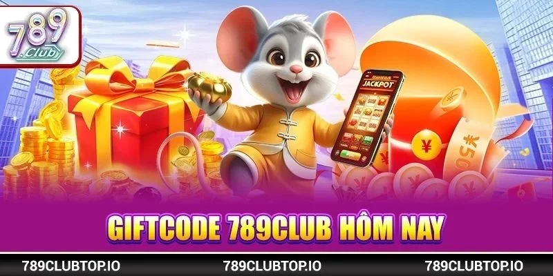 Giftcode 789CLUB Hôm Nay: Săn Tiền Thưởng Với Bonus Khủng