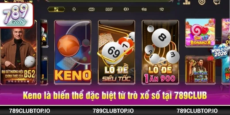 Keno là một biến thể đặc biệt từ trò xổ số truyền thống tại 789CLUB